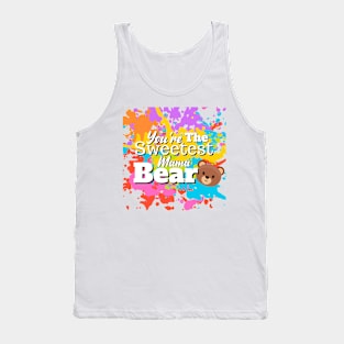 You're The Sweetest Mama Bear Tank Top
